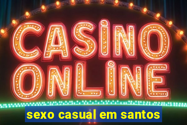 sexo casual em santos